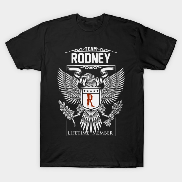 Team Rodney Lifetime Member | Rodney First Name, Rodney Family Name, Rodney Surname T-Shirt by WiseCookoPTvo